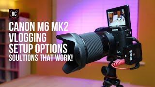 Canon M6 Mk2 Vlog Setup Options | Making the M6 Mk2 Work | Roving Chestnuts