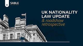 UK nationality law change update and roadshow retrospective | EP 8