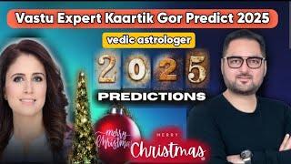 Year 2025 Predictions by Vedic Astrologer Vastu Expert Kaartik  Gor