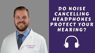 Do Noise Cancelling Headphones Protect Your Hearing?