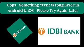 How to Fix IDBI Bank App Oops - Something Went Wrong Error in Android & iOS Phones