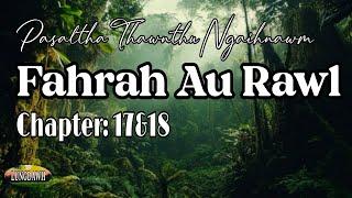 FAHRAH AU RAWL# Chapter: 17&18 (A Tawp Na)