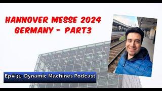 EP#31: Hannover Messe 2024-Part3 - One day trip to the Hannover Fair 2024 in Germany