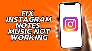 How To Fix Instagram Notes Music Not Working