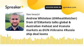 Andrew Whitelaw (@WheatWatcher) from @TEMarkets talks global & Australian #wheat and #canola markets