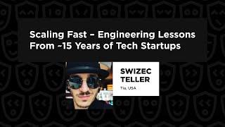 Scaling Fast – Engineering Lessons From ~15 Years of Tech Startups – Swizec Teller, TechLeadConf