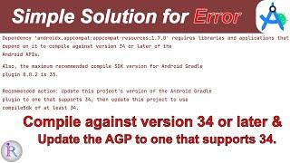 How to compile the android project against version 34 or later of the Android APIs.