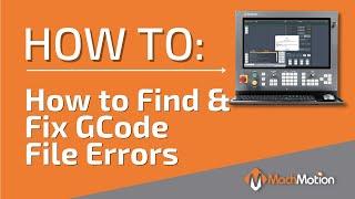 G-Code File Errors: How to Find & Fix the Error When Using a MachMotion Controller