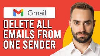 How To Delete All Emails From One Sender In Gmail(How Do I Delete All Emails From A Sender In Gmail)