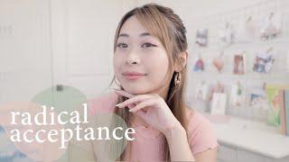 Radical Acceptance (it will change your life + set you free)