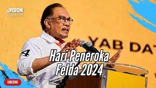 Ucapan Penuh PM Anwar Ibrahim di Majlis Perasmian Sambutan Hari Peneroka Felda 2024