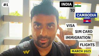 India to Cambodia || March 2023 || Immigration || SIM Card || VISA || Flights ||  Tuk-Tuk