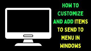 How to Customize and Add Items to Send To Menu in Windows 11