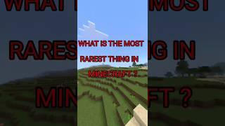 WHAT IS THE MOST RAREST THINGS  IN MINECRAFT? #shorts #viral #fact #rare #minecraft #trending