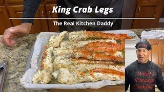 Baked  King Crab Legs with "The Real Kitchen Daddy"!