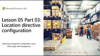 Lesson 5 Part3: Location directive | D365 WMS configuration course