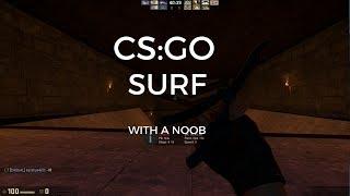 CS:GO SURFING W/NOOB