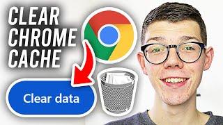 How To Clear Cache In Google Chrome - Full Guide