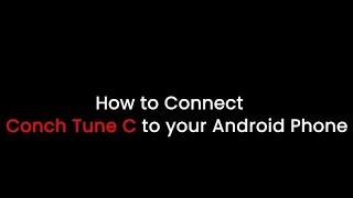 How to Connect Conch Tune C Earphone With Android Smartphone