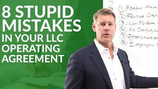 8 Stupid Mistakes in Your LLC Operating Agreement