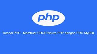  Tutorial Membuat CRUD Native PHP dengan PDO MySQL