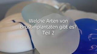 Welche Arten von Brustimplantaten gibt es? Teil 2