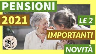 PENSIONI 2021: LE 2 IMPORTANTI NOVITA’ #Apesociale #Opzionedonna