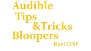 Audible Tips and Tricks Bloopers! Reel One