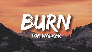 Tom Walker - Burn (Lyrics)