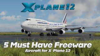 Top 5 Must Have Freeware Aircraft for X-Plane 12