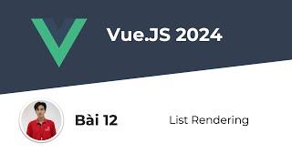 Tự Học VueJS #12 - List Rendering