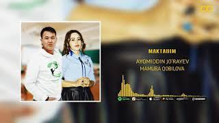 Ayomiddin   Joraev  &  Mamura. Qobilova. Maktabim