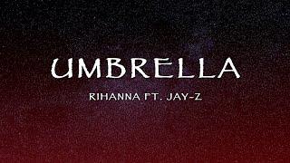 Rihanna Ft. Jay Z - Umbrella (Lyrics)