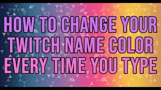 How to get your Twitch Chat name to change colors!