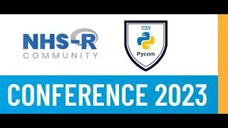 NHS-R/NHS.pycom Conference: In-Person & Virtual Conference Talks [Tuesday 17th October 2023]