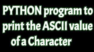 Python program to print ASCII value of a character tutorial | ord function in python