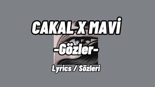 CAKAL X MAVİ - GÖZLER | Lyrics / Sözleri