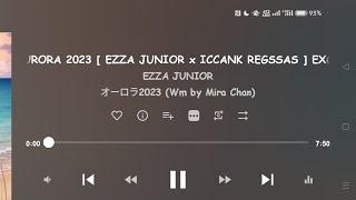 AURORA 2023 [ EZZA JUNIOR x ICCANK REGSSAS ] EXCLUSIVE VVIP