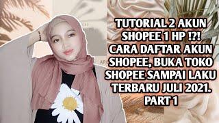 2 AKUN SHOPEE DALAM 1 HP. CARA MEMULAI JUALAN. TUTORIAL BUAT AKUN TOKO SHOPEE SAMPAI LAKU