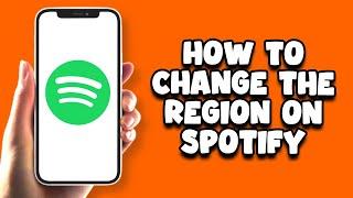 How To Change The Region On Spotify