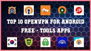 Top 10 Openvpn For Android Free Android Apps