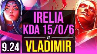 IRELIA vs VLADIMIR (MID) | KDA 15/0/6, Triple Kill, 500+ games, Legendary | EUW Challenger | v9.24