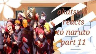 akatsuki reacts to naruto || remaking part 11|| narubowl || my au