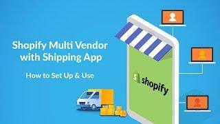 Shopify Multi Vendor with Shipping App - How to Set Up & Use?