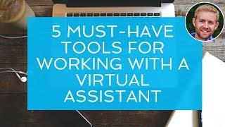 5 Must Have Tools For Working With A Virtual Assistant