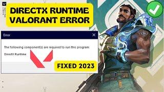 Directx runtime Valorant error The following components are required to run this