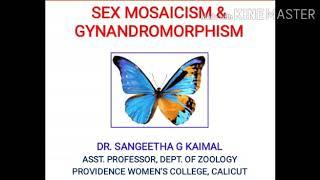 SEX MOSAICISM AND GYNANDROMORPHISM by Dr SANGEETHA G KAIMAL