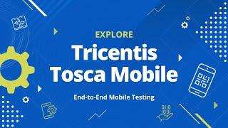 Tricentis Tosca Mobile - End-to-End Mobile Testing