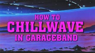 How to make CHILLWAVE in GarageBand | GarageBand Synthwave Tutorial 2022