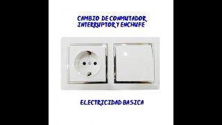 Cambio de interruptor,conmutador y enchufe